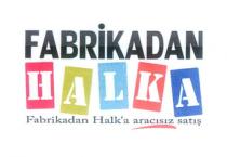 fabrikadan halka fabrikadan halk'a aracısız satış