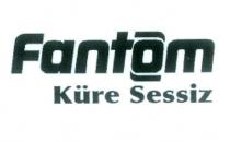 fantom küre sessiz