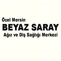 ÖZEL MERSİN BEYAZ SARAY AĞIZ VE DİŞ SAĞLIĞI MERKEZİ