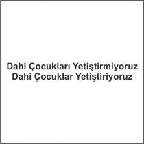 dahi çocukları yetiştirmiyoruz dahi çocuklar yetiştiriyoruz