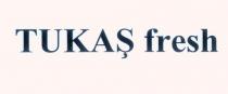 tukaş fresh