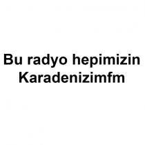 bu radyo hepimizin karadenizimfm