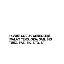 favori çocuk gereçleri imalat teks. gıda san. inş. turz. paz. tic. ltd. şti.