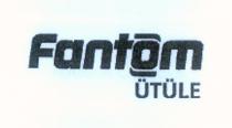fantom ütüle