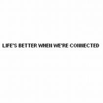 life's better when we're connected