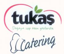 tukaş doğaya hep özen gösterdik catering