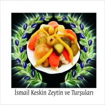ismail keskin zeytin ve turşuları