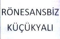 rönesansbiz küçükyalı