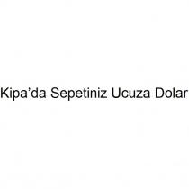 kipa'da sepetiniz ucuza dolar