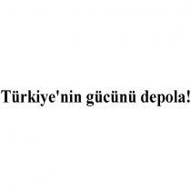 türkiye'nin gücünü depola!