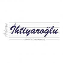 adnan ihtiyaroğlu güven inşaa ediyoruz