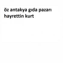 öz antakya gıda pazarı hayrettin kurt