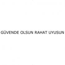 güvende olsun rahat uyusun