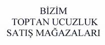 bizim toptan ucuzluk satış mağazaları