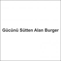 gücünü sütten alan burger