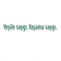 yeşile saygı. yaşama saygı.