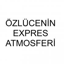 özlücenin expres atmosferi