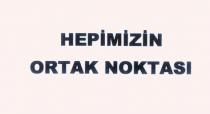 hepimizin ortak noktası
