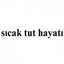 sıcak tut hayatı