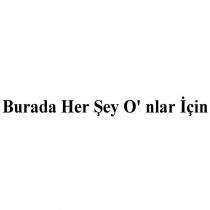 burada her şey o'nlar için