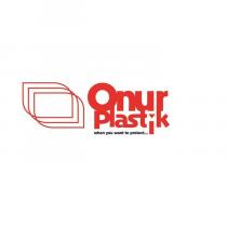 onur plastik when you want to protect