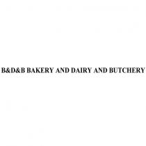 b&d&b bakery and dairy and butchery