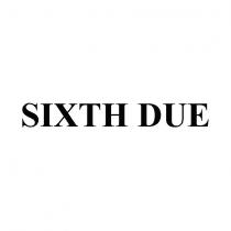 sixth due