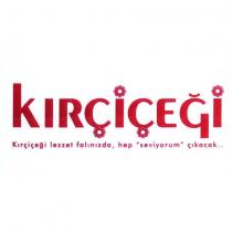 kırçiçeği kırçiçeği lezzet falınızda hep seviyorum çıkacak