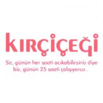 kırçiçeği siz, günün her saati acıkabilirsiniz diye biz, günün 25 saati çalışıyoruz.