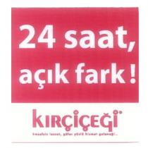 24 saat açık fark! kırçiçeği emsalsiz lezzet, güleryüzlü hizmet geleneği