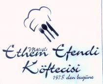 ethem matışlı efendi köftecisi 1975'den bugüne