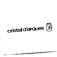 CRISTAL D'ARQUES + arc and device