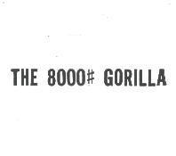 THE 8000# GORILLA