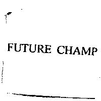 FUTURE CHAMP