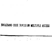 BROADBAND CODE DIVISION MULTIPLE ACCESS