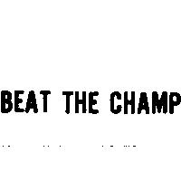 BEAT THE CHAMP