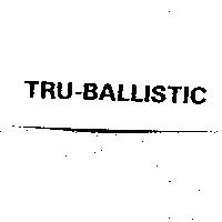 TRU-BALLISTIC