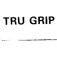 TRU GRIP