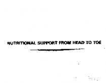 NUTRITIONAL SUPPORT FROM HEAD TO TOE