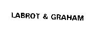 LABROT & GRAHAM