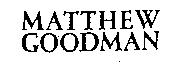 MATTHEW GOODMAN