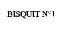BISQUIT N 。 1