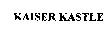 KAISER KASTLE