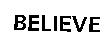 BELIEVE