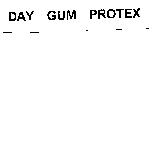 DAY GUM PROTEX
