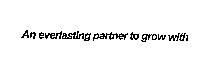 An everlasting partner to grow with
