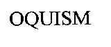 OQUISM