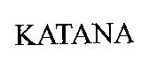 KATANA