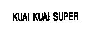 KUAI KUAI SUPER