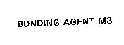 BONDING AGENT M3